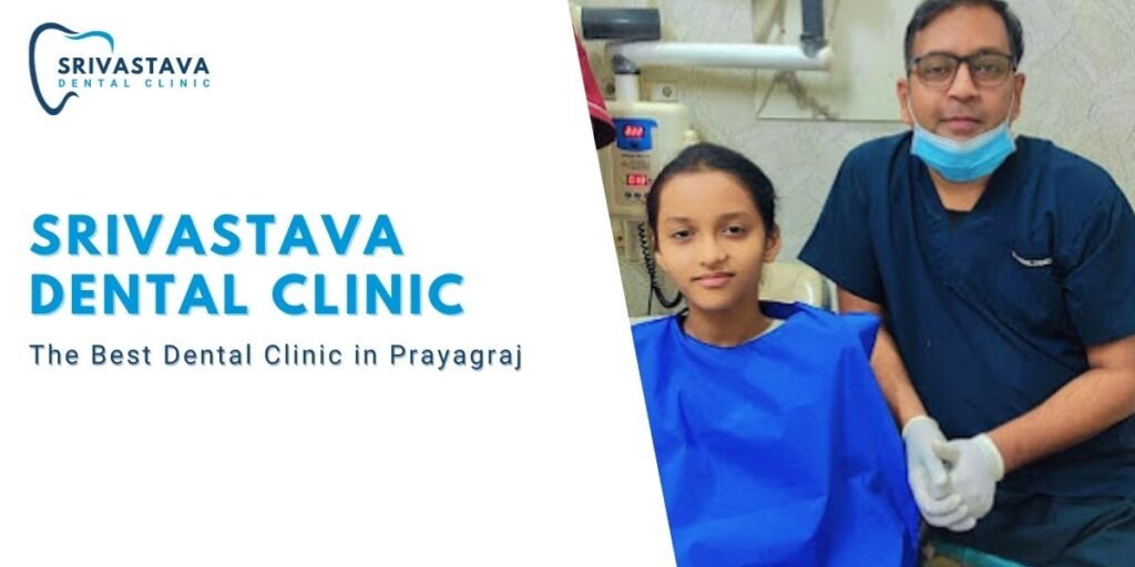 Srivastava Dental Clinic The Best Dental Clinic in Prayagraj